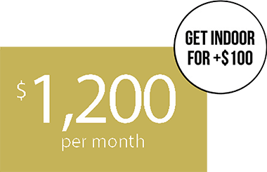 $1200 per month get indoor for +$100