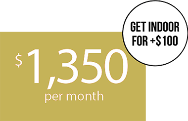 $1350 per month get indoor for +$100